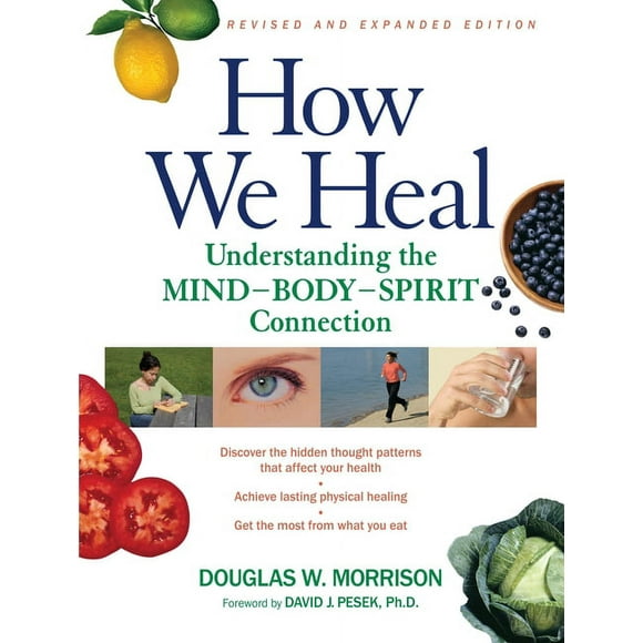 How We Heal: Understanding the Mind-body-spirit Connection