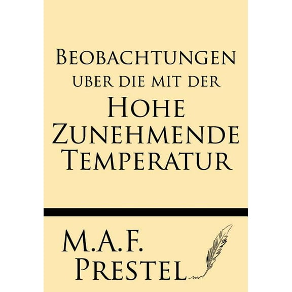 Beobachtungen Uber Die Mit Der Hohe Zunehmende Temperatur (Paperback)