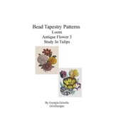 Bead Tapestry Patterns Loom Antique Flower 3 Study in Tulips