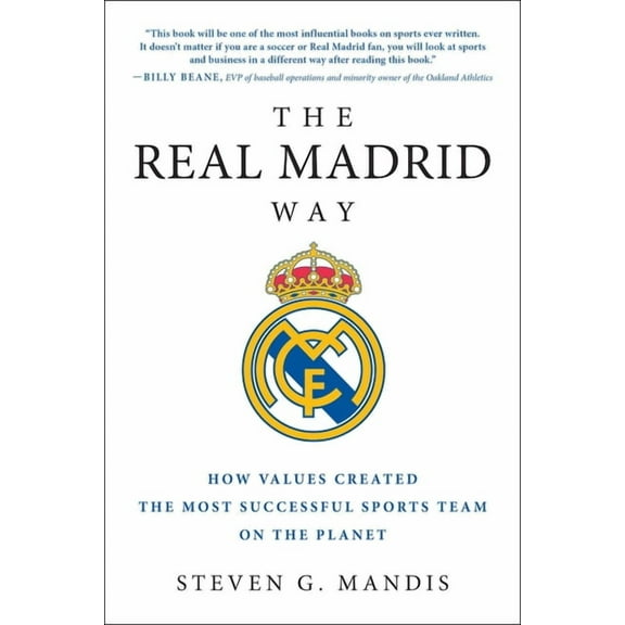 The Real Madrid Way : How Values Created the Most Successful Sports Team on the Planet (Paperback)