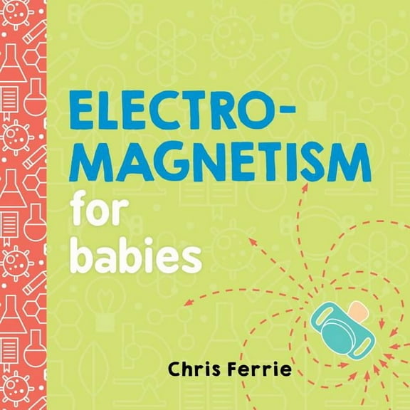 Electromagnetism for Babies (Board Book)
