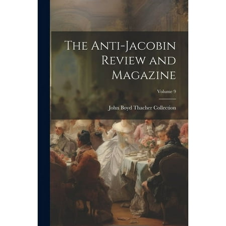 The Anti-Jacobin Review and Magazine; Volume 9