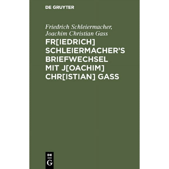 Fr[iedrich] Schleiermacherʹs Briefwechsel mit J[oachim] Chr[istian] Gaß (Hardcover)