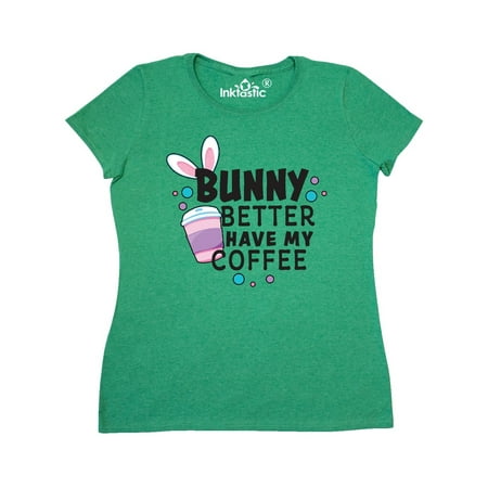Bunny Better Have My Coffee with Bunny Ears on B Women's T-Shirt