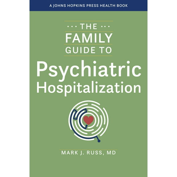 Johns Hopkins Press Health Books (Paperb The Family Guide to Psychiatric Hospitalization, (Paperback)