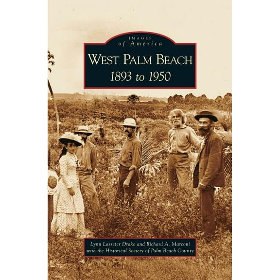 West Palm Beach: 1893 to 1950, (Hardcover)