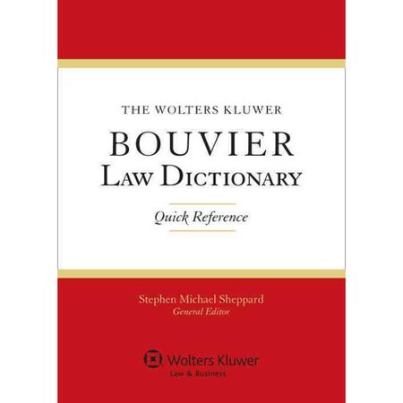 The Wolters Kluwer Bouvier Law Dictionary Quick Reference