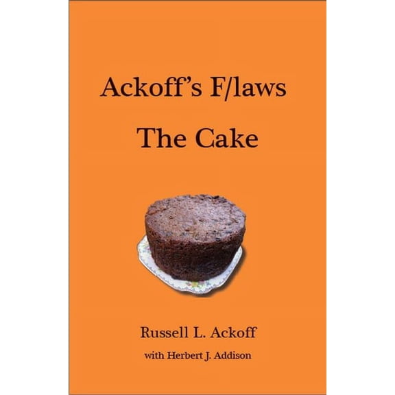 Ackoff's F/Laws the Cake, (Hardcover)