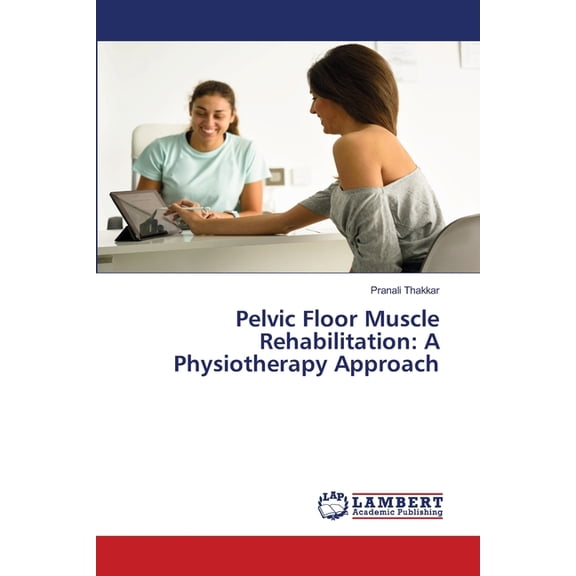 Pelvic Floor Muscle Rehabilitation: A Physiotherapy Approach, (Paperback)