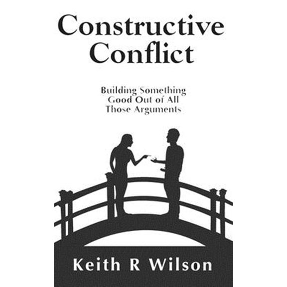 Pre-Owned Constructive Conflict: Building Something Good Out of All Those Arguments Paperback