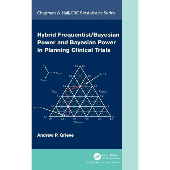 Chapman & Hall/CRC Biostatistics Hybrid Frequentist/Bayesian Power and Bayesian Power in Planning Clinical Trials, (Hardcover)
