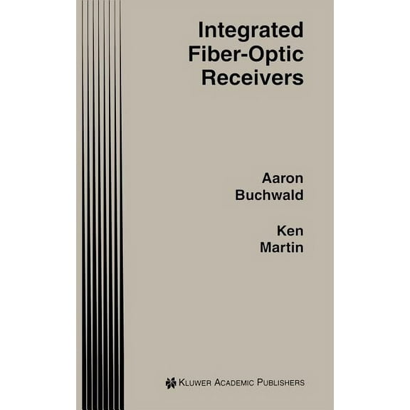The Springer International Engineering a Integrated Fiber-Optic Receivers, Book 306, (Hardcover)