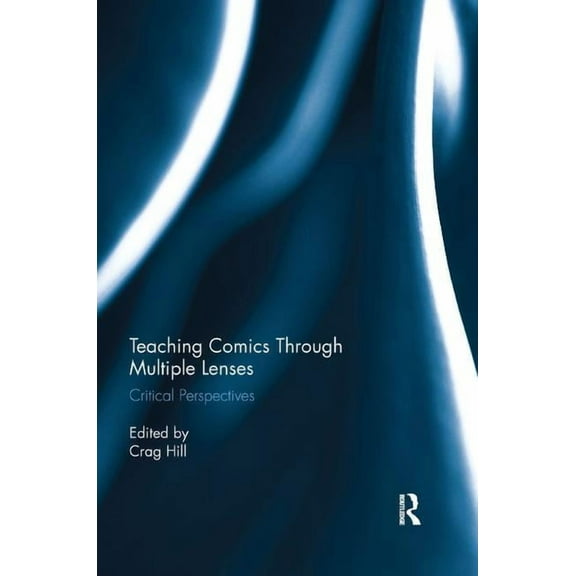Teaching Comics Through Multiple Lenses: Critical Perspectives (Paperback)