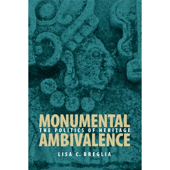 Monumental Ambivalence : The Politics of Heritage (Paperback)
