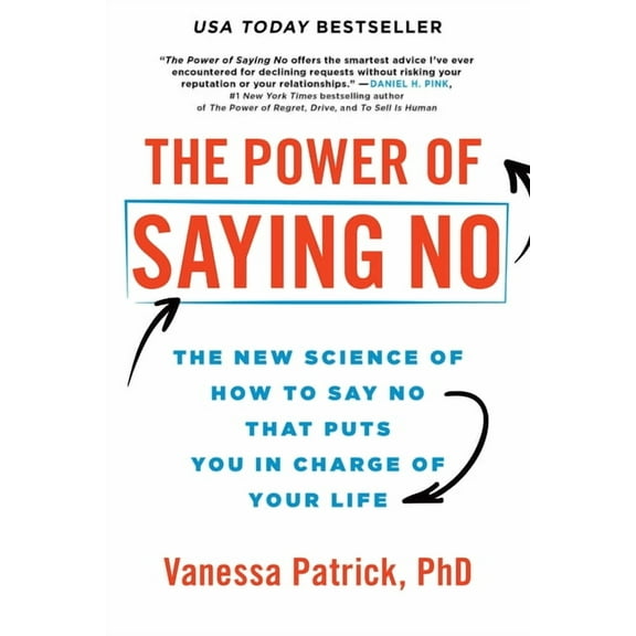 The Power of Saying No: The New Science of How to Say No That Puts You in Charge of Your Life, (Paperback)