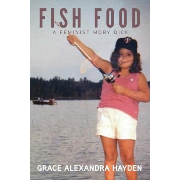 Pre-Owned Fish Food: A Feminist Moby Dick (Paperback) 1643437062 9781643437064
