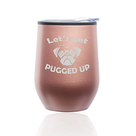 

Stemless Wine Tumbler Coffee Travel Mug Glass with Lid Let s Get Pugged Up Funny Pug Dog (Rose Gold)