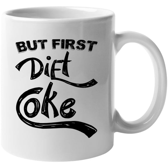 But First Diet Coke, Soda Lover, White 11oz Ceramic Mug