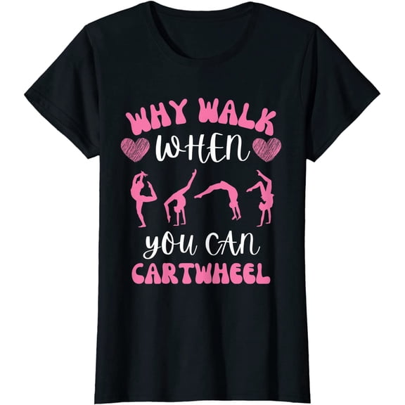 WHY WALK WHEN YOU CAN CARTWHEEL Fashion Short Sleeve Casual Round Neck Tee