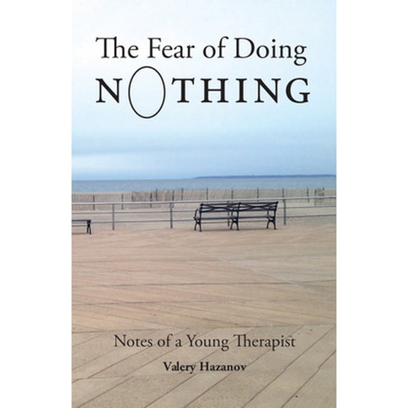 Pre-Owned The Fear of Doing Nothing: Notes of a Young Therapist (Paperback) 1912573059 9781912573059