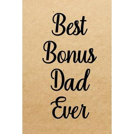 Best Bonus Dad Ever : Notebook to Write in for Father's Day, Father's day gifts for stepdads, Stepdad journal, Stepdad notebook, Stepdad gifts, Stepfather