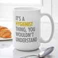 thumbnail image 6 of CafePress - Its A Hygienist Thing Ceramic Mug - 15 oz Ceramic Large White Novelty Mug, 6 of 6