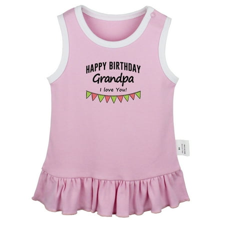 

Happy Birthday Grandpa I Love You Novelty Dresses For Baby Newborn Babies Skirts Infant Princess Dress 0-24M Kids Graphic Clothes (Pink Sleeveless Dresses 0-6 Months)