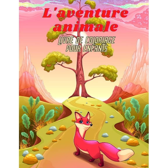 L'aventure animale - Livre De Coloriage Pour Enfants: 100 pages à colorier pour les enfants (Paperback)
