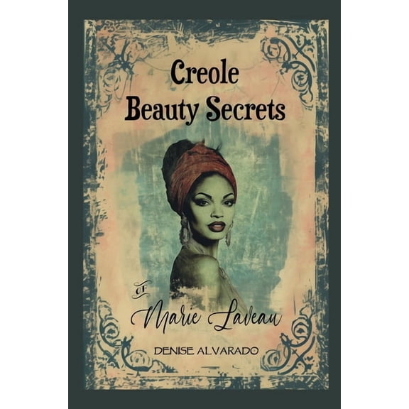 Creole Beauty Secrets of Marie Laveau, (Paperback)