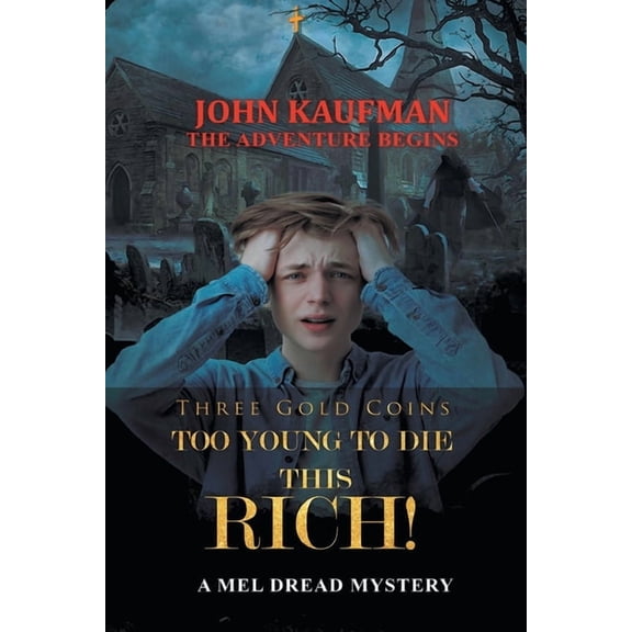 A Mel Dread Mystery Three Gold Coins Too Young to Die this Rich!: The Adventure Begins, (Paperback)