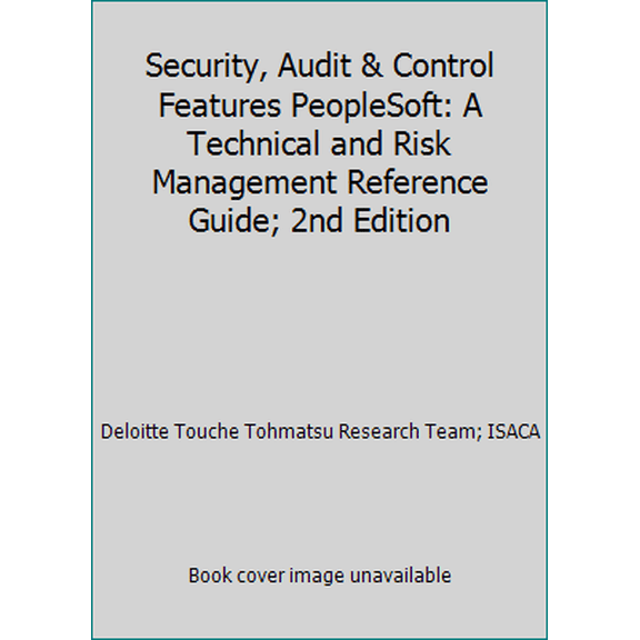 Pre-Owned Security, Audit & Control Features PeopleSoft: A Technical and Risk Management Reference Guide; 2nd Edition (Paperback) 1933284463 9781933284460
