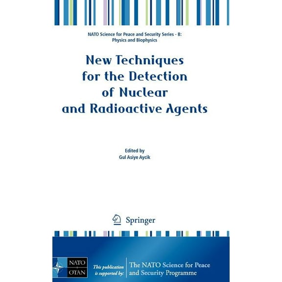 NATO Science for Peace and Security Seri New Techniques for the Detection of Nuclear and Radioactive Agents, (Hardcover)