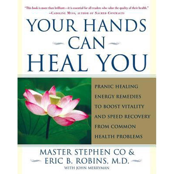 Pre-Owned Your Hands Can Heal You: Pranic Healing Energy Remedies to Boost Vitality and Speed Recovery from Common Health Problems (Paperback) 0743243056 9780743243056