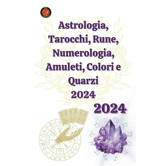 Astrologia, Tarocchi, Rune, Numerologia, Amuleti, Colori e Quarzi 2024, (Paperback)