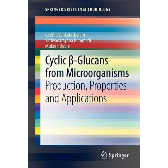 Springerbriefs in Microbiology Cyclic β-Glucans from Microorganisms: Production, Properties and Applications, Book 0, (Paperback)