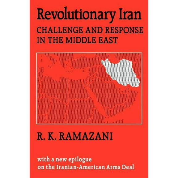 Revolutionary Iran: Challenge and Response in the Middle East, (Paperback)