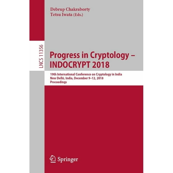Progress in Cryptology - Indocrypt 2018: 19th International Conference on Cryptology in India, New Delhi, India, Decembe, (Paperback)