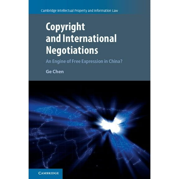 Cambridge Intellectual Property and Info Copyright and International Negotiations, Book 35, (Hardcover)