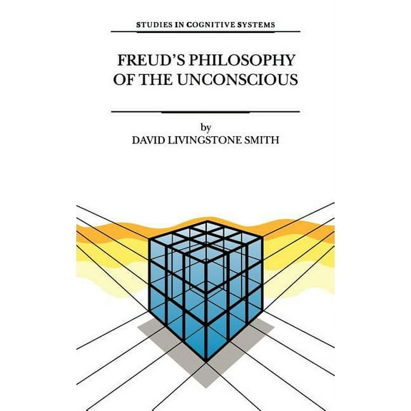 Studies in Cognitive Systems Freud's Philosophy of the Unconscious, Book 23, (Hardcover)
