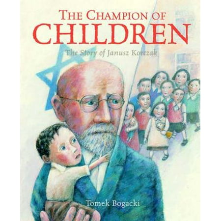 The Champion of Children: The Story of Janusz Korczak