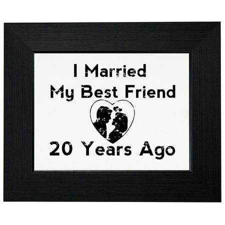 I Married My Best Friend 20 Years Ago - Anniversary Framed Print Poster Wall or Desk Mount