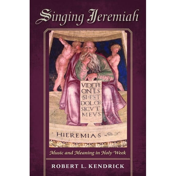 Music and the Early Modern Imagination Singing Jeremiah: Music and Meaning in Holy Week, (Hardcover)