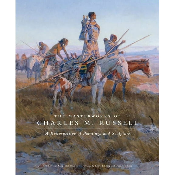 The Charles M. Russell Center Art and Ph The Masterworks of Charles M. Russell: A Retrospective of Paintings and Sculpture Volume 6, Book 6, (Paperback)