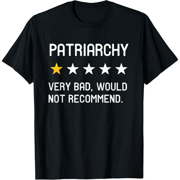 Patriarchy Very Bad Would Not Recommend One Star Rating T-Shirt