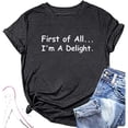 thumbnail image 2 of First of All I'm A Delight Graphic Tees for Women 2026 Summer Casual Crewneck Funny T Shirts, 2 of 3