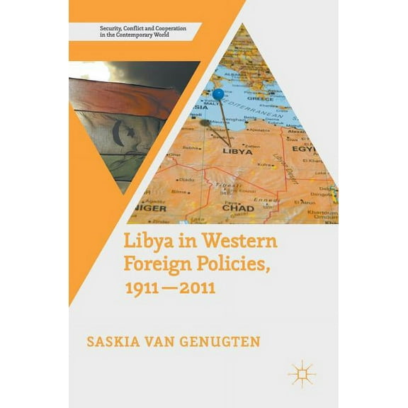 Security, Conflict and Cooperation in th Libya in Western Foreign Policies, 1911-2011, (Hardcover)