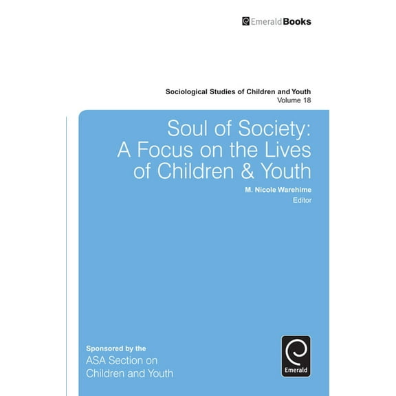 Sociological Studies of Children and You Soul of Society: A Focus on the Lives of Children & Youth, Book 18, (Hardcover)