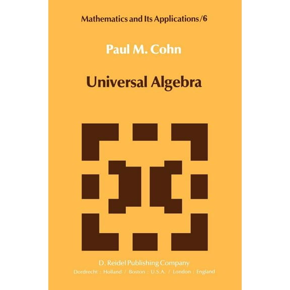 Mathematics and Its Applications Universal Algebra, Book 6, (Paperback)
