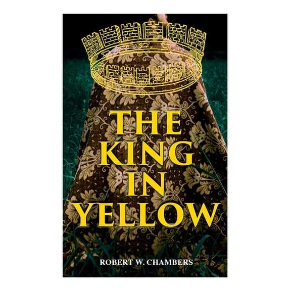 The King in Yellow: Weird & Supernatural Tales, (Paperback)