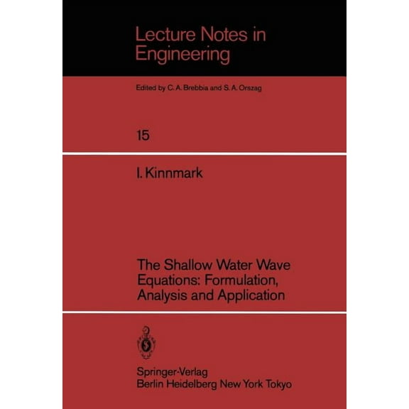 Lecture Notes in Engineering The Shallow Water Wave Equations: Formulation, Analysis and Application, Book 15, (Paperback)